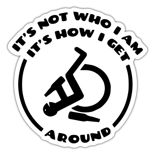 How i get around in my wheelchair - Sticker
