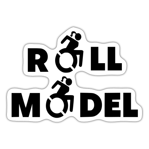 As a lady in a wheelchair i am a roll model - Sticker