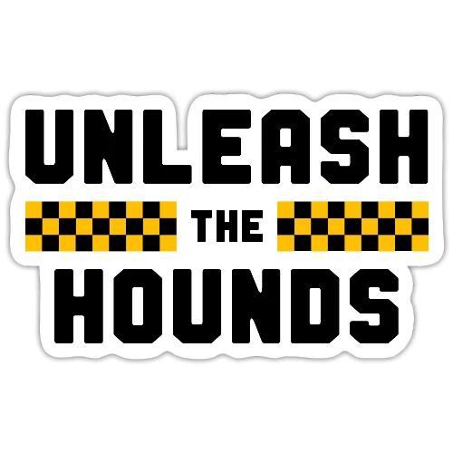 Unleash the Hounds - Sticker