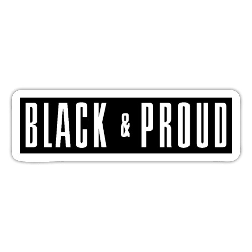 Black and Proud - Sticker