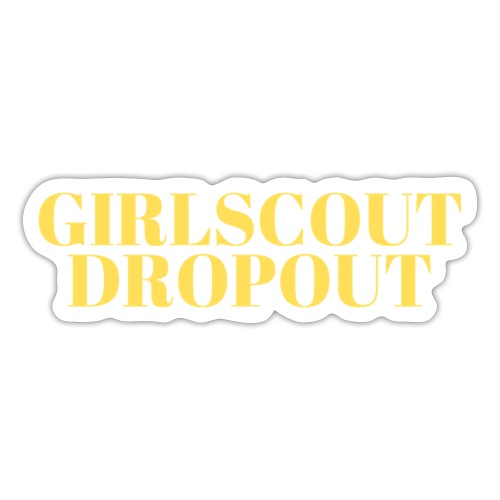 GIRLSCOUT DROPOUT - Sticker