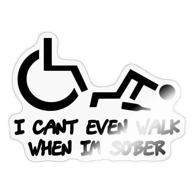 A wheelchair user also can't walk when he is sober