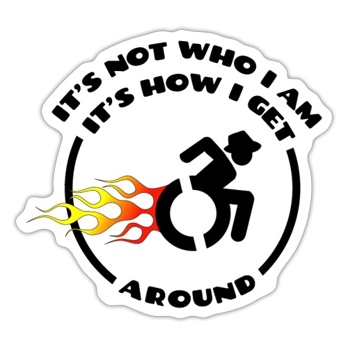 Not who i am, how i get around with my wheelchair - Sticker
