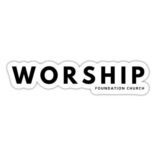 WORSHIP Foundation Church - Sticker