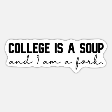 College Student / College Life Funny' Sticker | Spreadshirt