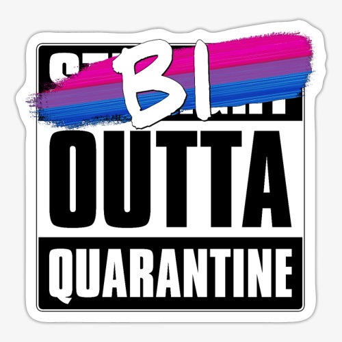 Bi Outta Quarantine - Bisexual Pride - Sticker