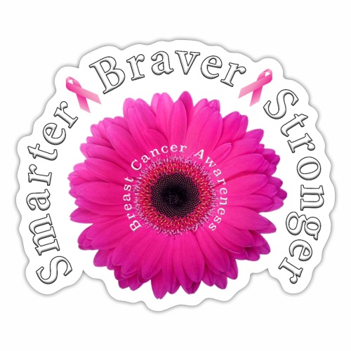 Breast Cancer Awareness Smarter Braver Stronger. - Sticker