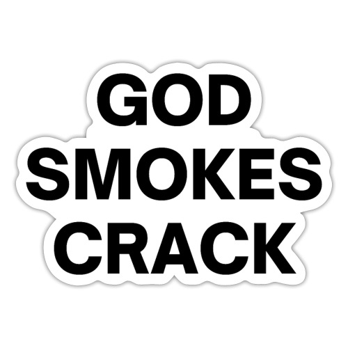 GOD SMOKES CRACK (in black letters) - Sticker