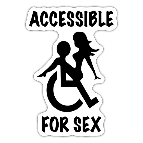 Accessible for sex. Wheelchair humor # - Sticker