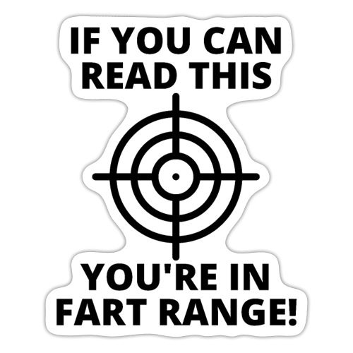 If You Can Read This You're In Fart Range - Target - Sticker