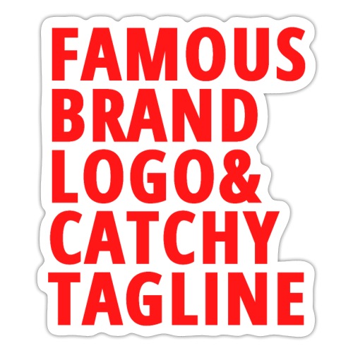 Famous Brand Logo & Catchy Tagline (in red letters - Sticker