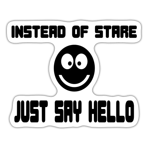 Instead of stare just say hello. Humor, fun # - Sticker