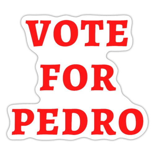 VOTE FOR PEDRO - Sticker