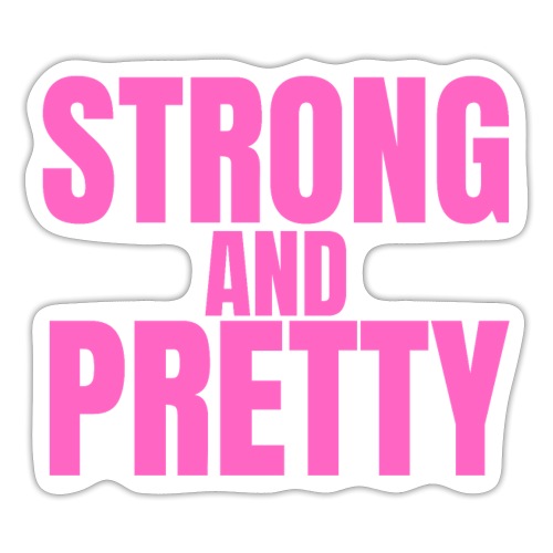 STRONG AND PRETTY (in pink letters) - Sticker