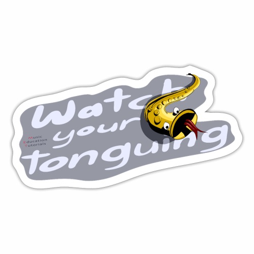 Saxophone players: Watch your tonguing!! · grey - Sticker