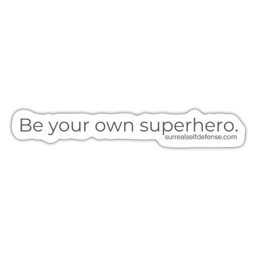 Be Your Own Superhero. - Sticker