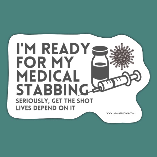 I'm ready for my medical stabbing - Sticker