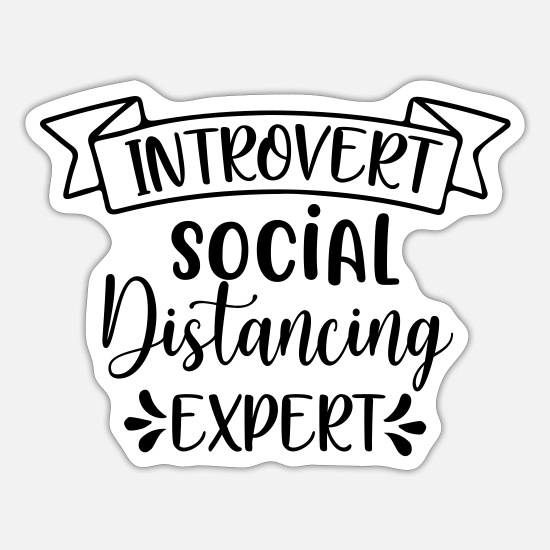 Introvert social distancing expert, Funny quote' Sticker | Spreadshirt