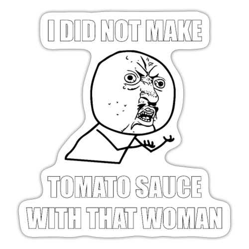 I did not make tomato sauce BLANK BG 20 - Sticker