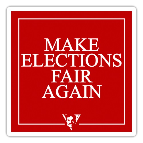 Make Elections Fair Again - Sticker