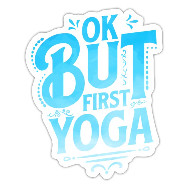 Ok But First Yoga
