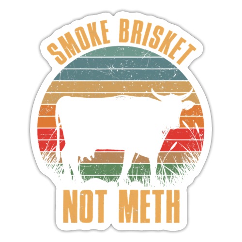 Smoke Brisket Not Meth Funny BBQ Grilling Master - Sticker