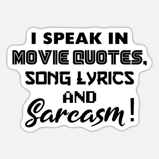 Movie quotes, song lyrics, sarcasm! Funny quote!' Sticker | Spreadshirt