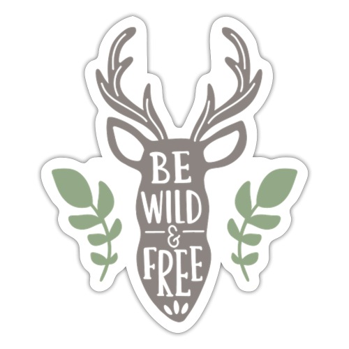 Be wild and free - Sticker