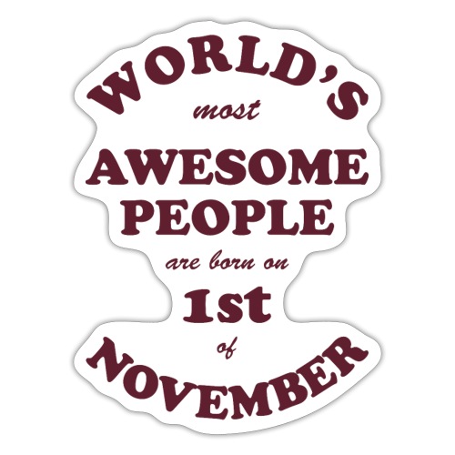 Most Awesome People are born on 1st of November - Sticker