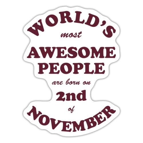 Most Awesome People are born on 2nd of November - Sticker