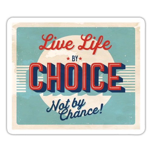 Live Life By Choice - Sticker