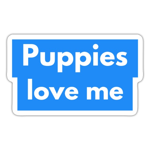 Puppies love me - Sticker