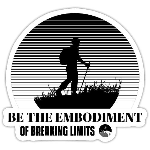 Be The Embodiment Of Breaking Limits - Sticker