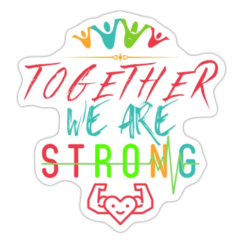 Together We Are Strong | Motivation T-shirt - Sticker