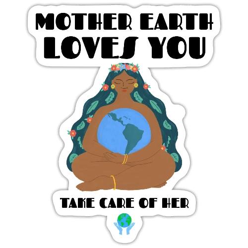 Mother Earth Loves You - Sticker