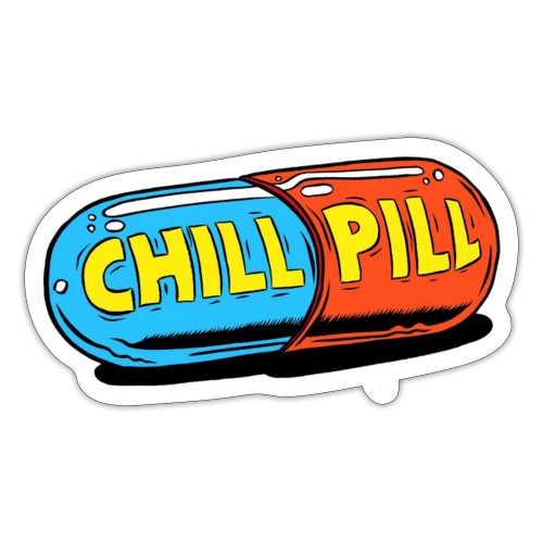 take a chill pill - Sticker
