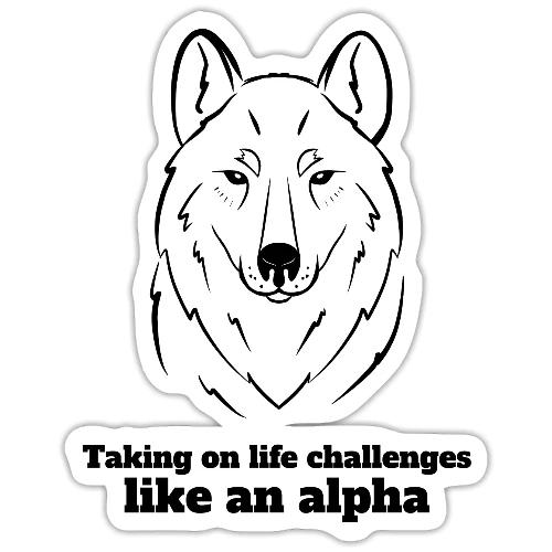 Taking On Life Challenges Like An Alpha - Sticker
