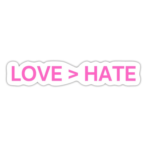 LOVE > HATE (pink letters version) - Sticker