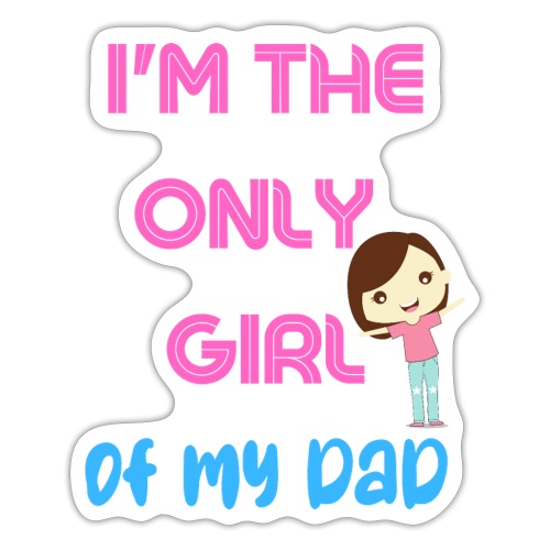 I'm The Girl Of My dad | Girl Shirt Gift - Sticker