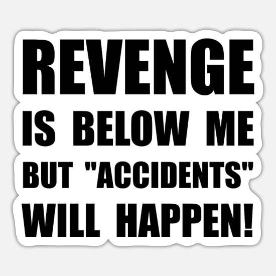 Revenge Accidents Funny' Sticker | Spreadshirt