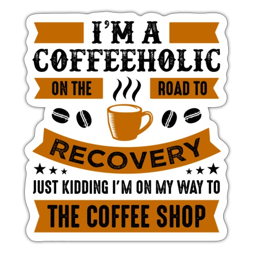 Am a coffee holic on the road to recovery 5262184 - Sticker