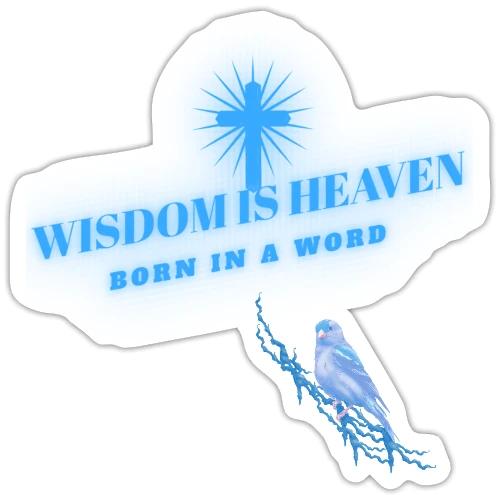 Wisdom Is Heaven - Sticker