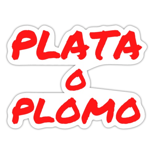 PLATA o PLOMO (Silver or Lead) - Sticker