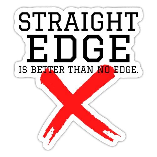 STRAIGHT EDGE Is Better Than No Edge - X - Sticker