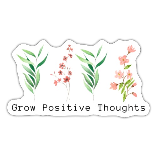 Grow positive thoughts - Sticker