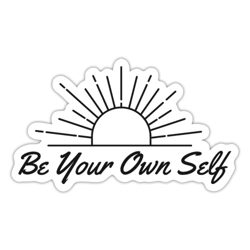Be Your Own Self - Sticker