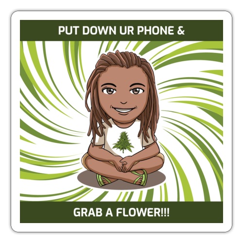 Put down ur Phone Grab a Flower 4 - Sticker