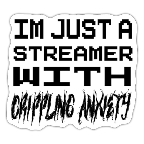 Streamer Anxiety - Sticker