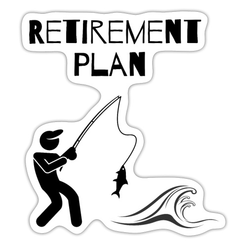 My Retirement Plan (Fishing) - Sticker