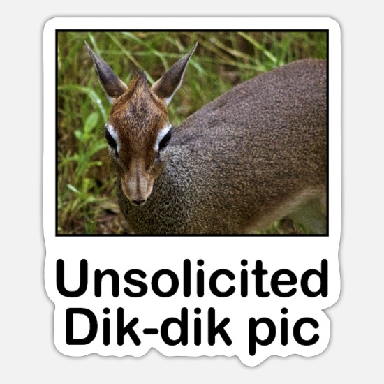 Unsolicited Dik Dik' Sticker | Spreadshirt